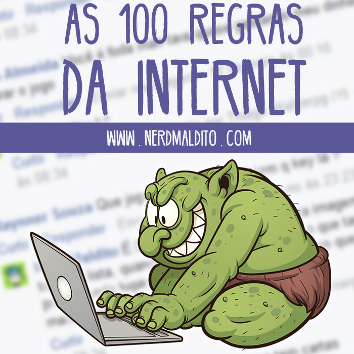 As 100 regras da internet! Tenha cuidado com o que lê por aí!